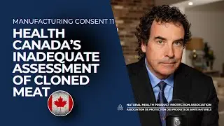 11 Health Canada&rsquo;s Inadequate Assessment | Manufacturing Consent
