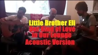 Little Brother Eli  Our Kind of Love | In Our Lounge