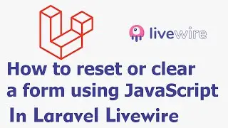 How to reset or clear a form using JavaScript in Laravel Livewire
