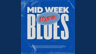 Mid Week Blues