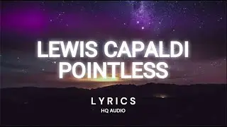 Lewis Capaldi - Pointless (Lyrics Video)