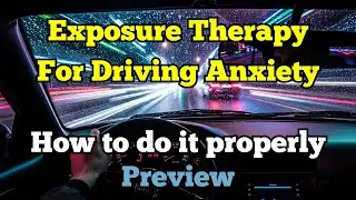 How To Use Exposure Therapy For Driving Anxiety