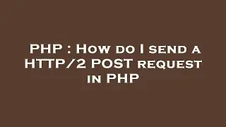PHP : How do I send a HTTP/2 POST request in PHP