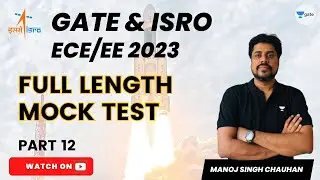 GATE and ISRO (ECE/EE)-2023 | Full Length Mock Test | Part 12 | Manoj Singh Chauhan