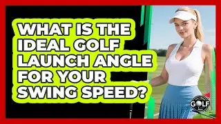 What Is The Ideal Golf Launch Angle For Your Swing Speed? - All About Golf Pros