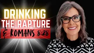 Drinking, The Rapture & Romans 8:28