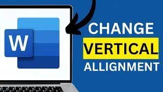 HOW TO CHANGE VERTICAL ALIGNMENT IN MICROSOFT WORD (PC & MAC)