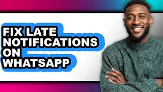 How to Fix Late Notifications on Whatsapp (updated)