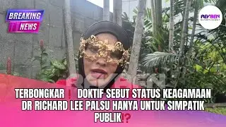TERBONGKAR❗️ DOKTIF SEBUT STATUS KEAGAMAAN DR RICHARD LEE PALSU HANYA UNTUK SIMPATIK PUBLIK⁉️