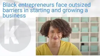 Black entrepreneurs face outsized barriers in starting and growing a business