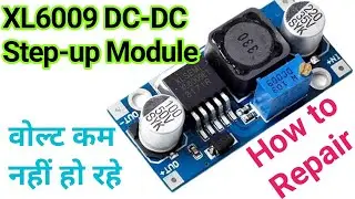 Repair XL6009 DC DC Step Up Module | 6009 Module | 6009 Dc Booster Module | Repair 6009 DC Module