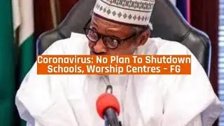 Nigeria News Today -Coronavirus: No Plan To Shutdown Schools, Worship Centres &ndash; FG