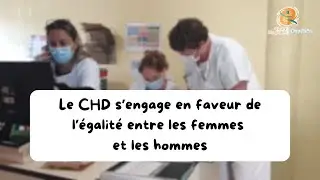 # le CHD s'engage en faveur de l'égalité entre les femmes et les hommes ♀️♂️