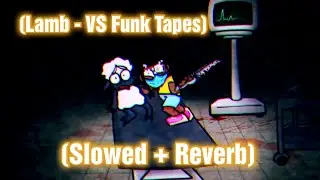 Lamb // (Slowed + Reverb) [VS Funk Tapes - Amanda The Adventurer] (FNF Mod)