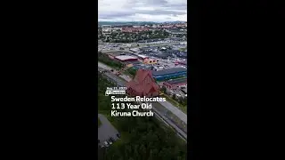 Sweden Relocates 113 Year Old Kiruna Church
