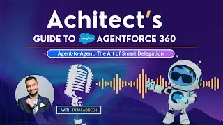E08: From Agentforce Agent to Agent: The Art of Smart Delegation