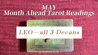 LEO&mdash;May: Month Ahead Tarot Readings, all 3 #decans
