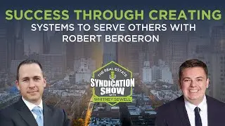 Success Through Creating Systems To Serve Others with Robert Bergeron