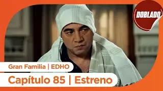 Gran Familia | EDHO - Estreno de Cap&iacute;tulo 85 | Doblado