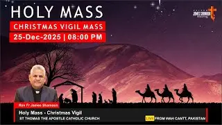 🔴Holy Mass - Christmas Vigil | 24-Dec-2025 | Fr James Shamaun Production Live Stream