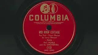 RAY NOBLE Red Roof Cottage (1940) Larry Stewart vocals - 78 RPM Record