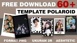 TINGGAL KLIK!  60++ FILE TEMPLATE POLAROID AESHTETIC, KARAKTER, MOTIF. Ukuran 2r PNG