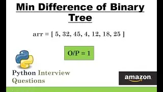 Find minimum difference between  two elements of Binary Tree | Data Structures #Python Code