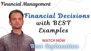 Examples of Financial Management | Investment Decision, Financing Decision, Dividend Decision
