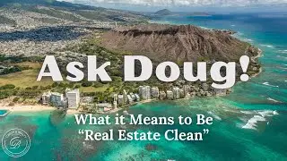 Ask Doug! What it Means to Be &ldquo;Real Estate Clean&rdquo; with Doug Davis