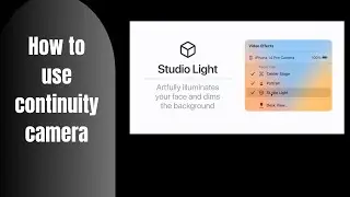 How to use video effects with Continuity Camera with iPhone on Mac
