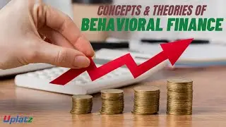 Behavioral Finance Concepts and Theories | Become a top Financial Consultant | Uplatz