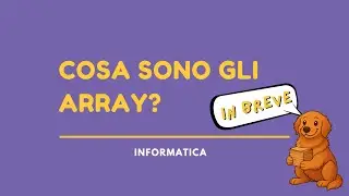 INFORMATICA | Cosa sono gli Array - IN BREVE!