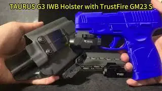 Taurus G3 IWB Holster with TrustFire GM23 & GM23S