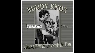 Buddy Knox - Cause I'm In Love With You (1957)