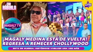 🔥MAGALY ESTÁ DE REGRESO. ¡LOS HISTÓRICOS DE EEG REGRESAN UNA VEZ MÁS!