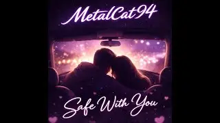 Safe With You - MetalCat94