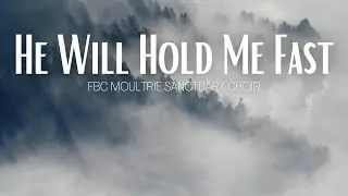 He Will Hold Me Fast - February 18, 2024 - First Moultrie Sanctuary Choir