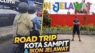ROAD TRIP KOTA SAMPIT & IKON JELAWAT