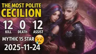 The Most Polite Cecilion: 12 Kills, 0 Deaths, 12 Assists 😭 | Mythic 15 Stars (2025-11-24)