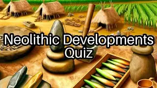 🌾 Test Your Knowledge: Neolithic Developments You Won't Believe! 🔍