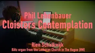 Cloisters Contemplation – Phil Lehenbauer | Dutch Organ Style