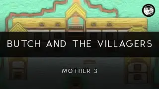 Mother 3: Butch and the Villagers Arrangement