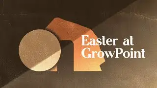 Easter at GrowPoint 2022