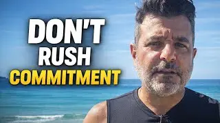 Moving Too Fast Is Why She Pulls Away