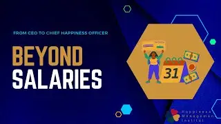 Beyond Salaries: Understanding the New Currency - From CEO to Chief Happiness Officer