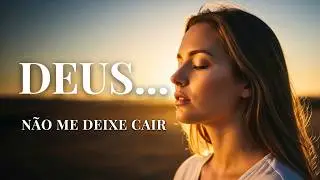 🎵 Deus Não Me Deixa Cair Agora — Música Cristã de Oração