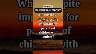 Respite Care - Autism Parental Support #respitecareautism #autismparenting