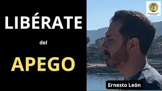 LIBERATE DEL APEGO ~ Ernesto León #nodualidad #advaita #ramanamaharshi