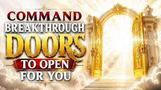 Breakthrough Prayer and Declaration | Warfare Prayers For Open Doors and Blessings