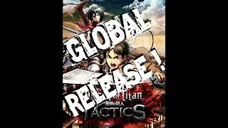 A MUST GET!!! GLOBAL RELEASE!!! [#AOTT] - Attack On Titan Tactics